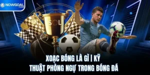 Xoạc Bóng Là Gì | Kỹ Thuật Phòng Ngự Trong Bóng Đá